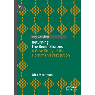 预订 Returning The Benin Bronzes: A Case Study of the Horniman’s restitution 归还贝宁青铜器：霍尼曼博物馆赔偿案件研究: