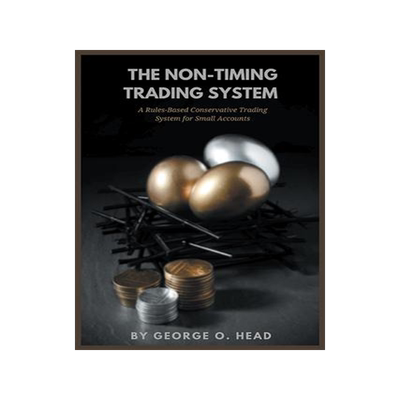 [预订]The Non-Timing Trading System: A Rules-Based Conservative Trading System for Small Accounts 9781637420041