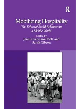 预订 Mobilizing Hospitality: The Ethics of Social Relations in a Mobile World: 9781138250154