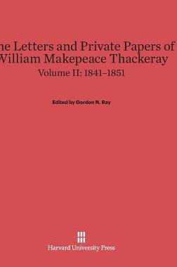 [预订]The Letters and Private Papers of William Makepeace Thackeray, Volume II: 1841–1851 9780674289734