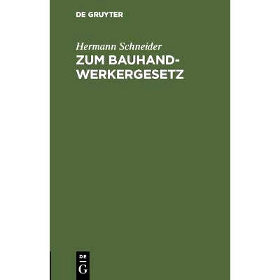 预订 Zum Bauhandwerkergesetz: Vorschläge z. Abänderung d. Regierungs-Entwurfs v. 15. Dez. 1897: 9783111156736