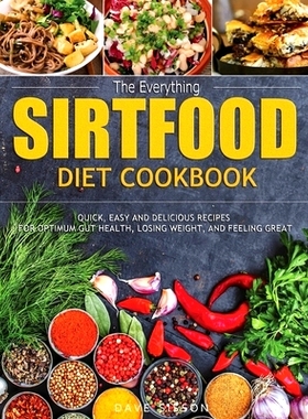 预订 The Everything Sirtfood Diet Cookbook: Quick, Easy and Delicious Recipes for Optimum Gut Health, Losing Weight, and