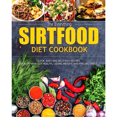预订 The Everything Sirtfood Diet Cookbook: Quick, Easy and Delicious Recipes for Optimum Gut Health, Losing Weight, and