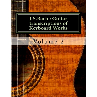 预订 J.S.Bach: Guitar transcriptions of Keyboard Works: Volume 2: 9781718982413