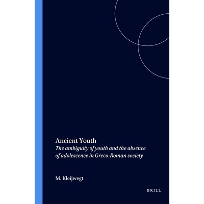 预订 Ancient Youth: The ambiguity of youth and the absence of adolescence in Greco-Roman society 远古青春：希腊罗马社会