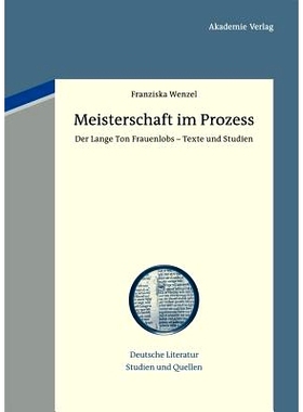 预订 Meisterschaft im Prozess: Der Lange Ton Frauenlobs - Texte und Studien. Mit einem Beitrag zu vormoderner Textualit