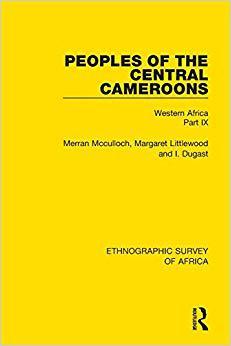 【预售】Peoples of the Central Cameroons (Tikar. Bamum and Bamileke. Banen, Bafia and Balom): Western Africa Part IX