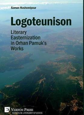 [预订]Logoteunison: Literary Easternization in Orhan Pamuk’s Works 9781622736065