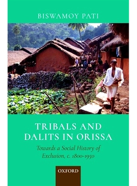 预订 Tribals and Dalits in Orissa: Towards a Social History of Exclusion, c. 1800-1950 奥里萨邦的部落与达利特人：走向排