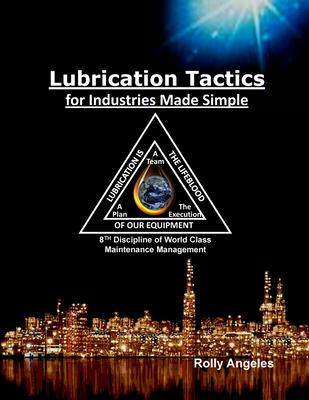 [预订]Lubrication Tactics for Industries Made Easy: 8th Discipline on World Class Maintenance Management 9781649456144