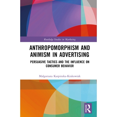预订 Anthropomorphism and Animism in Advertising: Persuasive Tactics and the Influence on Consumer Behavior 广告的拟人化