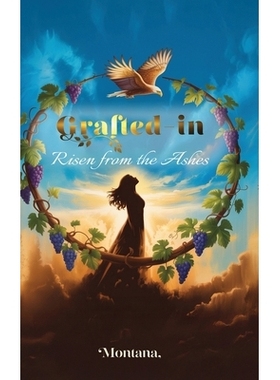 预订 Grafted-In ’Risen from the Ashes’: 9781968985356