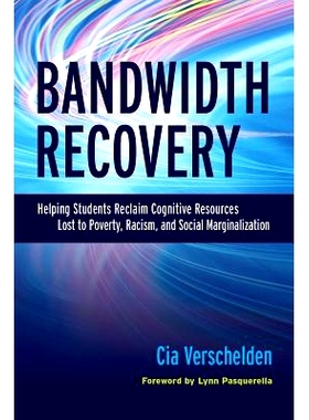 预订 Bandwidth Recovery: Helping Students Reclaim Cognitive Resources Lost to Poverty, Racism, and Social Marginalizatio