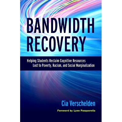 预订 Bandwidth Recovery: Helping Students Reclaim Cognitive Resources Lost to Poverty, Racism, and Social Marginalizatio