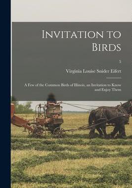 [预订]Invitation to Birds; a Few of the Common Birds of Illinois, an Invitation to Know and Enjoy Them; 5 9781014142825