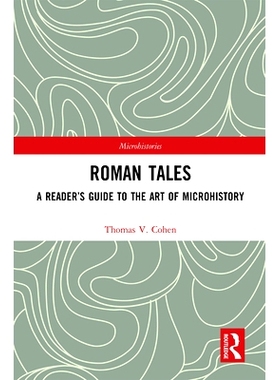 预订 Roman Tales: A Reader’s Guide to the Art of Microhistory: A Reader’s Guide to the Art of Microhistory 罗马故事：