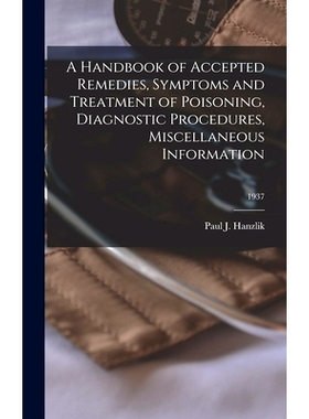 预订 A Handbook of Accepted Remedies, Symptoms and Treatment of Poisoning, Diagnostic Procedures, Miscellaneous Informat