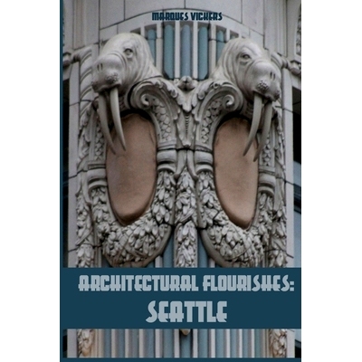 预订 Architectural Flourishes: Seattle: Detailing and Building Ornamentation Guide to Seattle: 9798642597538