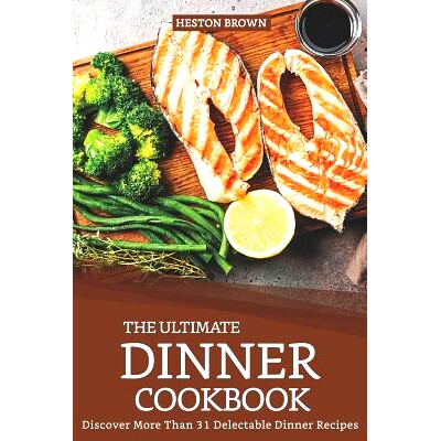 预订 The Ultimate Dinner Cookbook: Discover More Than 31 Delectable Dinner Recipes: 9781093473674