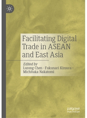 预订 Facilitating Digital Trade in ASEAN and East Asia 促进东盟与东亚的数字贸易: 9789819679126