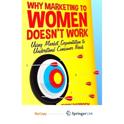 预订 Why Marketing to Women Doesn’t Work: Using Market Segmentation to Understand Consumer Needs: 9781349471027