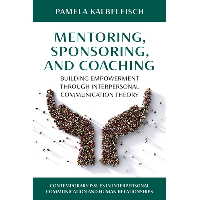 预订 Mentoring, Sponsoring, and Coaching: Building Empowerment Through Interpersonal Communication Theory: 9781538144411