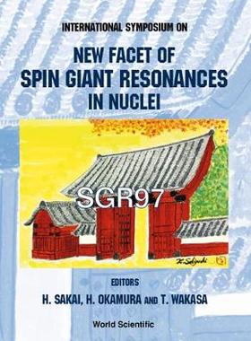 【预订】NEW FACET OF SPIN GIANT RESONANCES IN NUCLEI (SGR97) - PROCEEDINGS OF THE INTERNATIONAL SYMPOSIUM