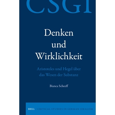 预订 Denken und Wirklichkeit. Aristoteles und Hegel über das Wesen der Substanz 思想与现实：亚里士多德和黑格尔论物质的