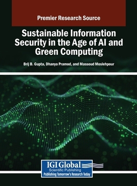 预订 Sustainable Information Security in the Age of AI and Green Computing 人工智能和绿色计算时代的可持续信息安全: 97983
