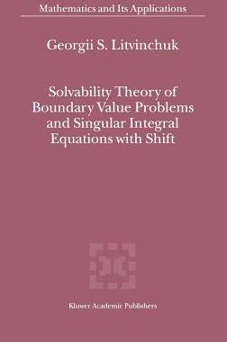 预订 Solvability Theory of Boundary Value Problems and Singular Integral Equations with Shift
