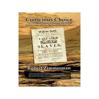 [预订]Conscious Choice: The Origins of Slavery in America and Why it Matters Today and for Our Future in O 9781456639198
