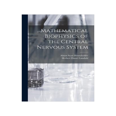 [预订]...Mathematical Biophysics of the Central Nervous System 9781017467369