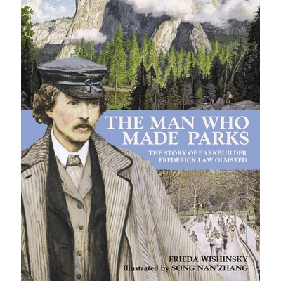 预订 The Man Who Made Parks: The Story of Parkbuilder Frederick Law Olmsted: 9780887769023