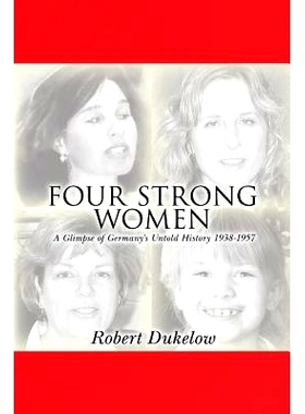 预订 Four Strong Women: A Glimpse of Germany’s Untold History 1938-1957: 9781506166056