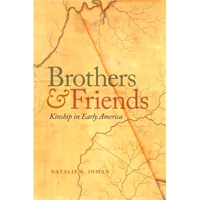预订 Brothers and Friends: Kinship in Early America 兄弟和朋友：美国早期的亲属关系: 9780820351094