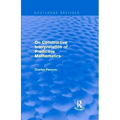 预订 On Constructive Interpretation of Predictive Mathematics (1990) Routledge重印版：论预测数学的构建解读（199）: 97811