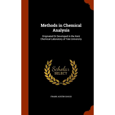 预订 Methods in Chemical Analysis: Originated or Developed in the Kent Chemical Laboratory of Yale University: 978134597