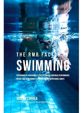 预订 The RMR Factor in Swimming: Performing At Your Highest Level by Finding Your Ideal Performance Weight and Maintaini