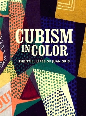 预订 Cubism in Color - the Still Lifes of Juan Gris: The Still Lifes of Juan Gris 彩色立体主义-胡安·格里斯的静物: 97803