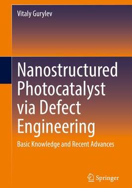 [预订]Nanostructured Photocatalyst via Defect Engineering 9783030819101