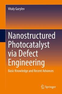 Photocatalyst Nanostructured via Defect 9783030819101 Engineering 预订
