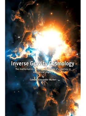 预订 Inverse Gravity Cosmology: The mathematics, success, and failure of a journey in theoretical physics