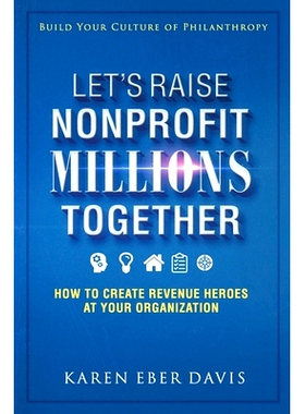 预订 Let’s Raise Nonprofit Millions Together: How to Create Revenue Heroes at Your Organization: 9780979182150