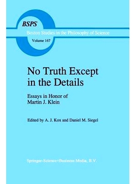 预订 No Truth Except in the Details: Essays in Honor of Martin J. Klein: 9789401040976