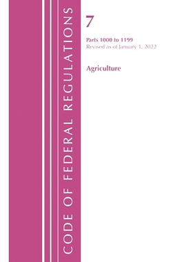 预订 Code of Federal Regulations, Title 07 Agriculture 1000-1199, Revised as of January 1, 2022: Cover only 联邦法规法规