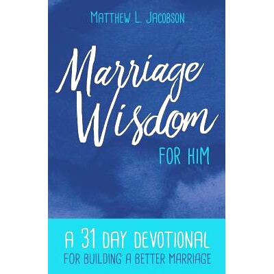 预订 Marriage Wisdom for Him: A 31 Day Devotional for Building a Better Marriage: 9781929125531
