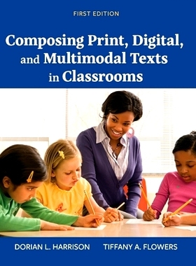 预订 Composing Print, Digital, and Multimodal Texts in Classrooms: 9798823352482