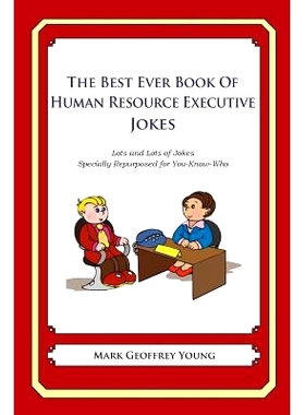 预订 The Best Ever Book of Human Resource Executive Jokes: Lots and Lots of Jokes Specially Repurposed for You-Know-Who: