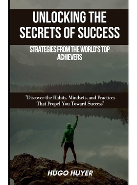 预订 Unlocking the Secrets of Success: Strategies from the World’s Top Achievers: Discover the Habits, Mindsets, and Pr