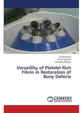 预订 Versatility of Platelet Rich Fibrin in Restoration of Bony Defects: 9786203581478